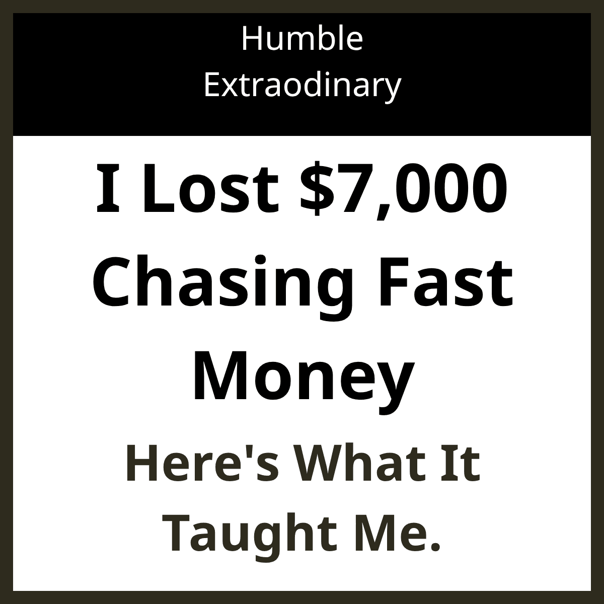 I Lost $7,000 Chasing Fast Money. Here's What It Taught Me.